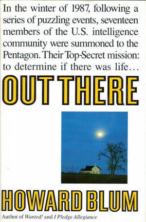 Out There: The Government's Secret Quest for Extraterrestrials by Howard Blum