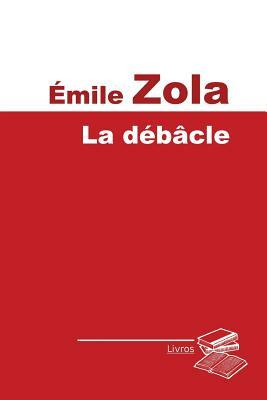 La débâcle by Émile Zola