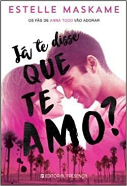 Já te disse que te amo? by Estelle Maskame