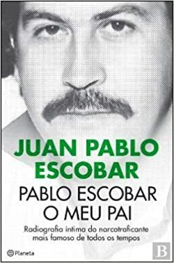 Pablo Escobar - O Meu Pai Edição Especial by Juan Pablo Escobar