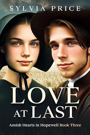 Love at Last: Amish Hearts in Hopewell Book Three by Sylvia Price, Sylvia Price, Tandy O