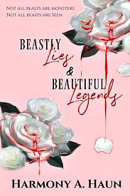 Beastly Lies and Beautiful Legends  by Harmony A. Haun