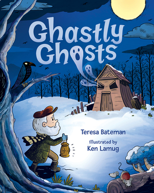 Ghastly Ghosts by Kenneth Kit Lamug, Teresa Bateman, Ken Lamug