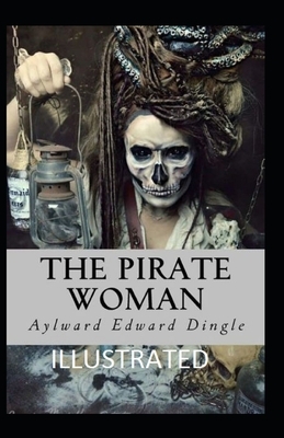 The Pirate Woman Illustrated by Aylward Edward Dingle