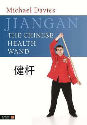 Jiangan: The Chinese Health Wand by Michael Davies