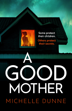 A Good Mother by Michelle Dunne