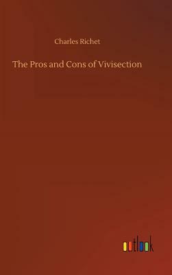 The Pros and Cons of Vivisection by Charles Richet