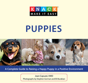 Knack Puppies: A Complete Guide to Raising a Happy Puppy in a Positive Environment by Joan Capuzzi, Eli Burakian, Stephen Gorman