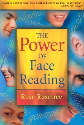 The Power of Face Reading by Rose Rosetree