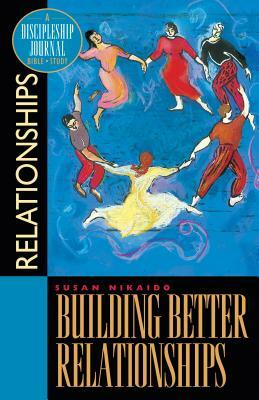 Building Better Relationships by Susan Nikaido