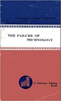 The Failure Of Technology by Friedrich Georg Jünger