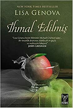 İhmal Edilmiş by Lisa Genova