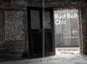 Rust Belt Chic: The Cleveland Anthology by Anne Trubek, Richey Piiparinen