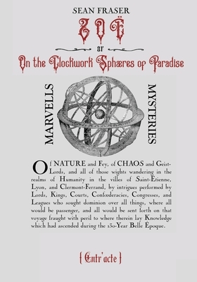 Zoë; or, On the Clockwork Sphæres of Paradise by Sean Fraser