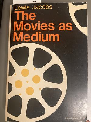 The Movies as Medium by Lewis Jacobs