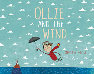 Ollie and the Wind by Ronojoy Ghosh