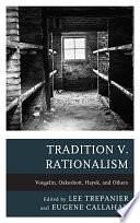 Tradition v. Rationalism: Voegelin, Oakeshott, Hayek, and Others by Lee Trepanier, Eugene Callahan