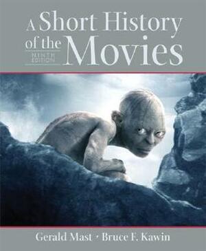 A Short History of the Movies by Gerald Mast, Bruce F. Kawin
