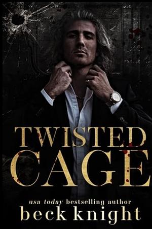 Twisted Cage by Beck Knight
