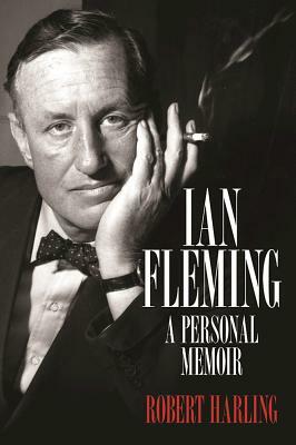 Ian Fleming: A Personal Memoir by Robert Harling