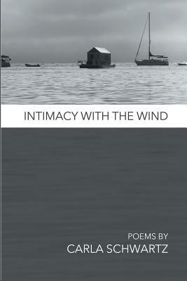 Intimacy with the Wind by Carla Schwartz