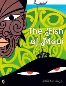 The Fish Of Maui = Te Ika A Maaui by Peter Gossage