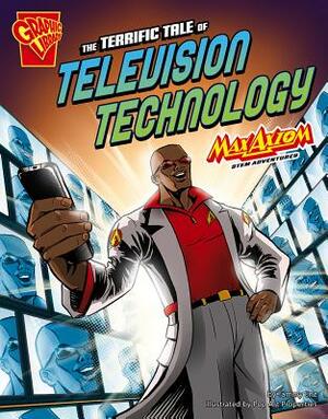 The Terrific Tale of Television Technology: Max Axiom Stem Adventures by Tammy Enz