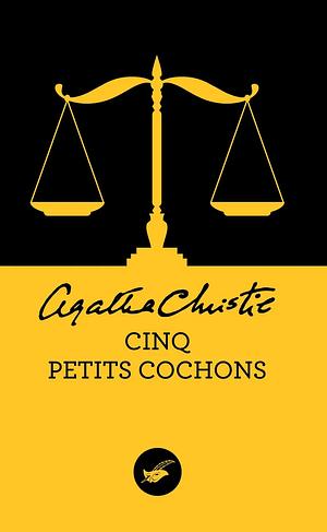 Cinq petits cochons by Agatha Christie