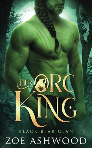 Her Orc King by Zoe Ashwood