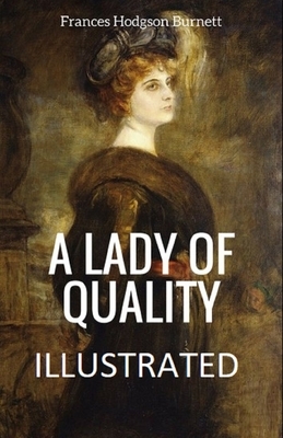 A Lady of Quality Illustrated by Frances Hodgson Burnett