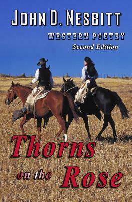 Thorns on the Rose: Western Poetry by John D. Nesbitt