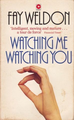 Watching Me, Watching You by Fay Weldon
