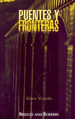 Puentes y Fronteras/Bridges and Borders by Katherine Callen King, Gina Valdés