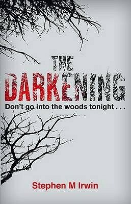 The Darkening by Stephen M. Irwin