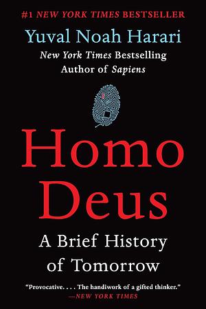 Homo Deus: A History of Tomorrow by Yuval Noah Harari