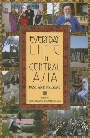 Everyday Life in Central Asia: Past and Present by Jeff Sahadeo