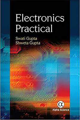 Electronics Practical by Swati Gupta, Shweta Gupta