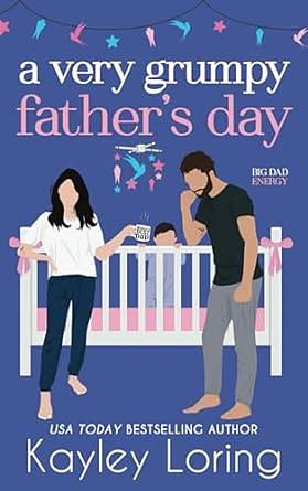 A Very Grumpy Father's Day: Special Edition by Kayley Loring