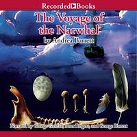 The Voyage of the Narwhal by Andrea Barrett