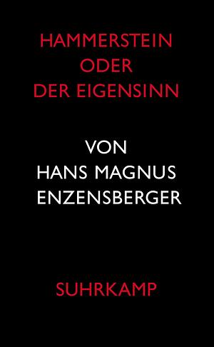 Hammerstein, oder, Der Eigensinn: eine deutsche Geschichte by Hans Magnus Enzensberger