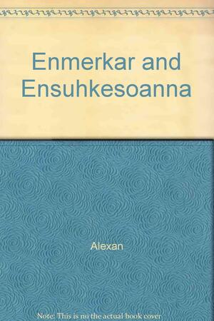 Enmerkar and Ensuhkesdanna by Unknown