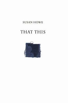 That This by Susan Howe
