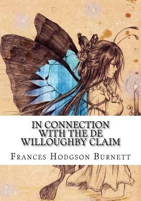 In Connection with the De Willoughby Claim by Frances Hodgson Burnett