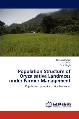 Population Structure of Oryza Sativa Landraces Under Farmer Management by I. S. Bisht, Santosh Kumar, N. V. Singh