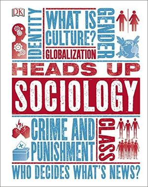 Heads Up Sociology by Chris Yuill, D.K. Publishing, Christopher Thorpe