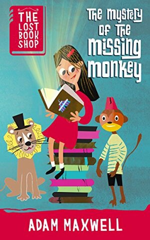 The Lost Bookshop - The Mystery of the Missing Monkey by Adam Maxwell