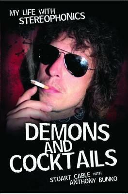 Demons and Cocktails: My Life with Stereophonics by Howard Marks, Anthony Bunko, Stuart Cable