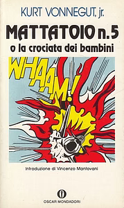 Mattatoio n. 5 o la crociata dei bambini by Kurt Vonnegut, Vincenzo Mantovani