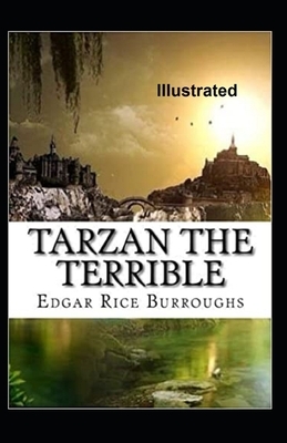 Tarzan the Terrible Illustrated by Edgar Rice Burroughs