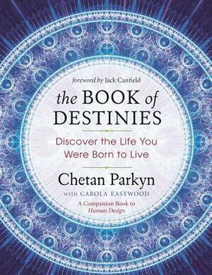 The Book of Destinies: Discover the Life You Were Born to Live by Carola Eastwood, Chetan Parkyn